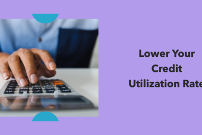 Why Is Lowering Your Credit Utilization Rate Crucial For Improving Your Credit Score