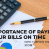 Why Does Paying Your Bills On Time Help Your Credit Score